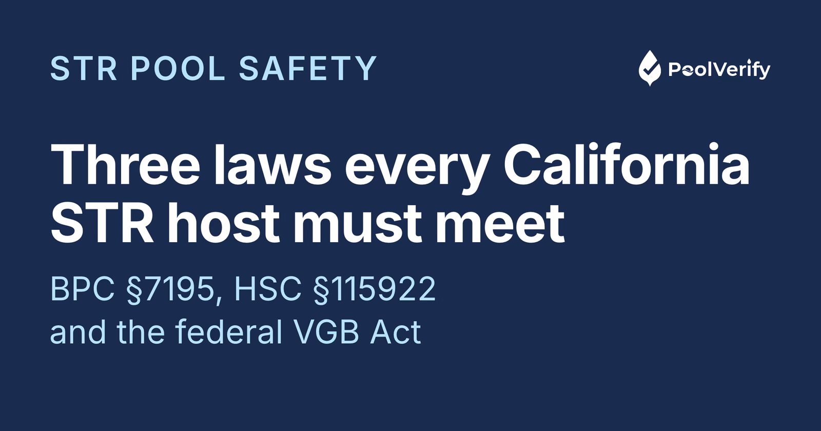 California short-term rental hosts with a pool must meet BPC §7195, HSC §115922 and the federal Virginia Graeme Baker Act.
