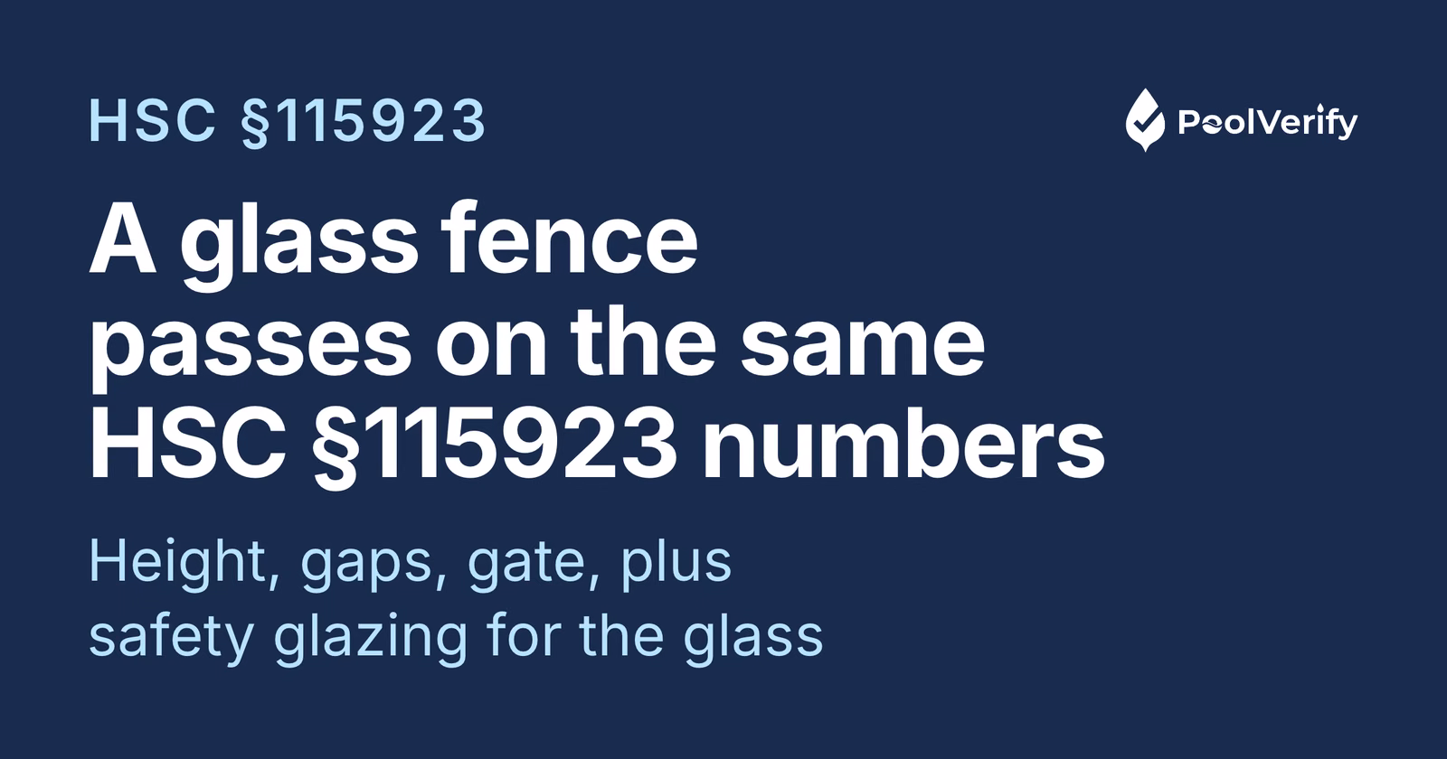 Glass pool fencing in California must meet the same HSC §115923 enclosure numbers as any barrier, plus safety glazing.