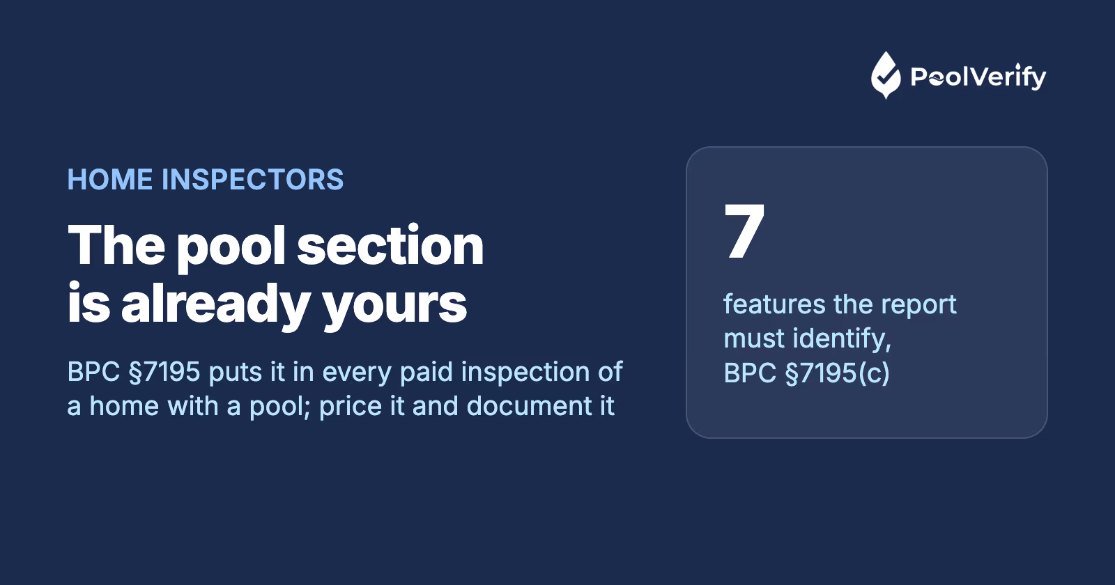 BPC §7195 puts the pool section in every paid home inspection report; the add-on is doing it as a priced, documented service