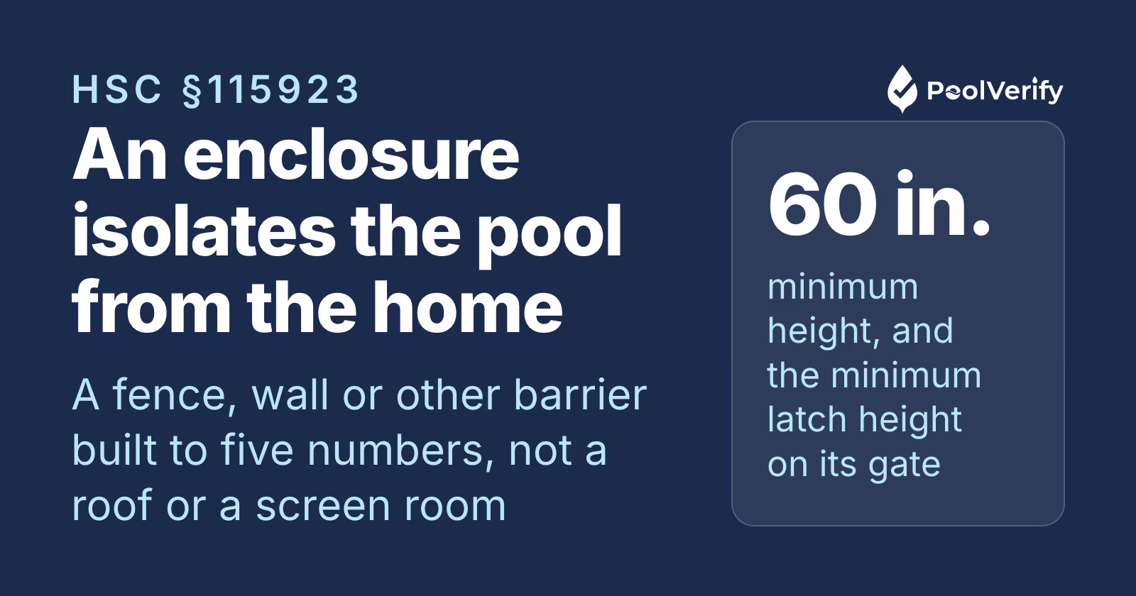 A California pool enclosure isolates the pool from the home and stands at least 60 inches high under HSC §115923