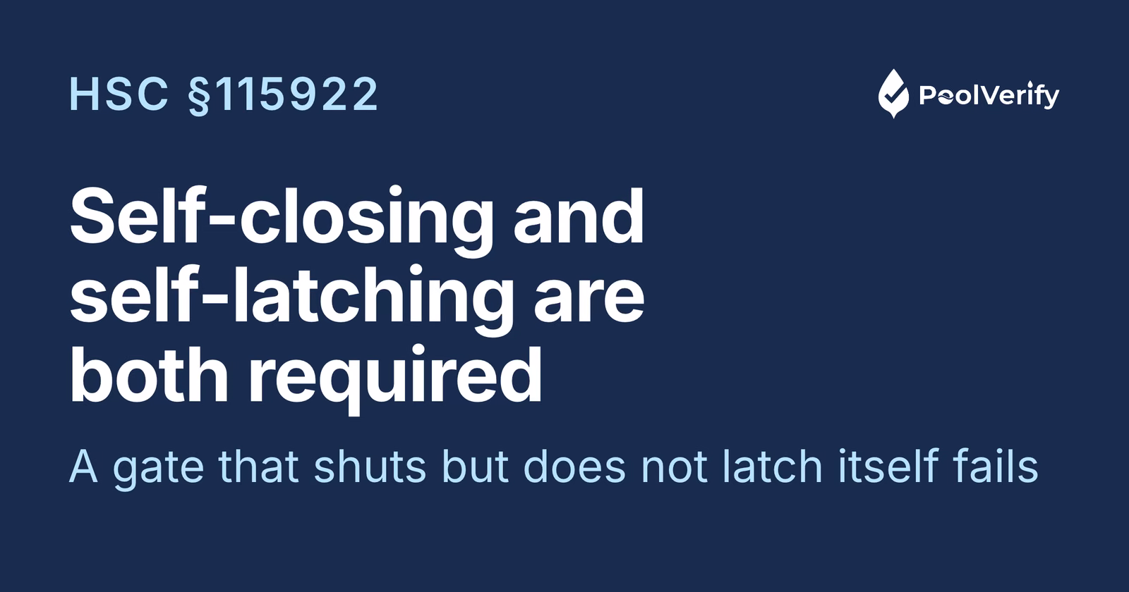 California requires every pool barrier gate to be both self-closing and self-latching under HSC §115922.