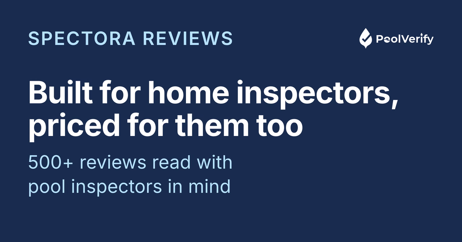 Spectora is general home inspection software; its pricing and feature set are sized for home inspectors, not pool-only work.